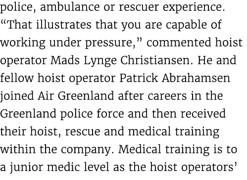 police, ambulance or rescuer experience. “That illustrates that you are capable of working under pressure,” commented...