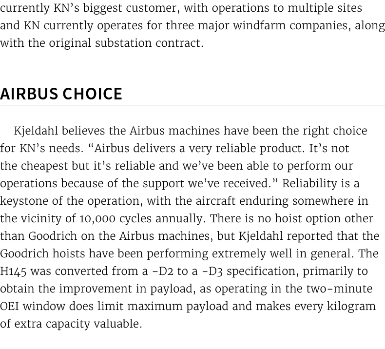 currently KN’s biggest customer, with operations to multiple sites and KN currently operates for three major windfarm...