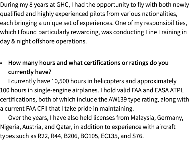 During my 8 years at GHC, I had the opportunity to fly with both newly qualified and highly experienced pilots from v...