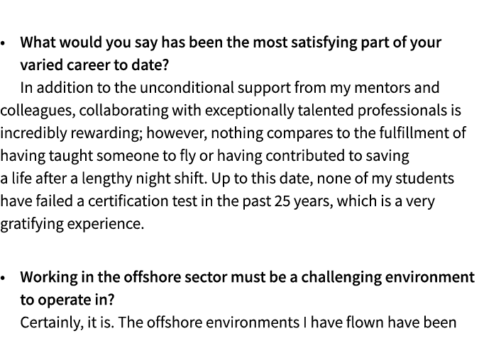  • What would you say has been the most satisfying part of your varied career to date? In addition to the uncondition...
