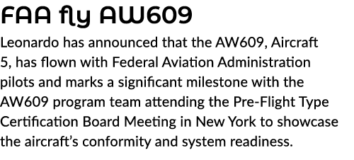 FAA fly AW609 Leonardo has announced that the AW609, Aircraft 5, has flown with Federal Aviation Administration pilot...