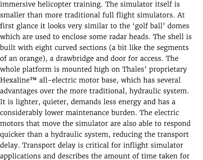 immersive helicopter training. The simulator itself is smaller than more traditional full flight simulators. At first...