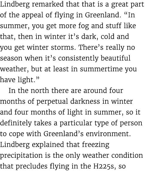 Lindberg remarked that that is a great part of the appeal of flying in Greenland. “In summer, you get more fog and st...