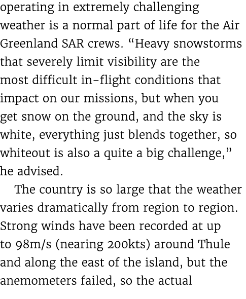 operating in extremely challenging weather is a normal part of life for the Air Greenland SAR crews. “Heavy snowstorm...