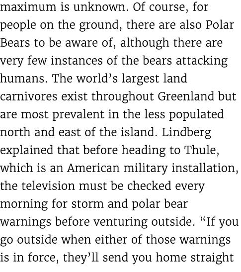 maximum is unknown. Of course, for people on the ground, there are also Polar Bears to be aware of, although there ar...