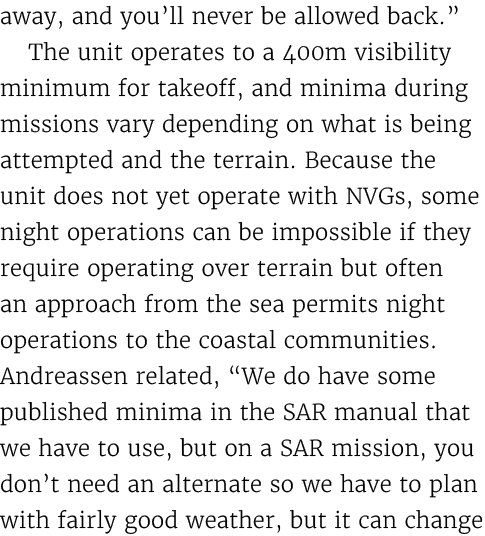 away, and you’ll never be allowed back.” The unit operates to a 400m visibility minimum for takeoff, and minima durin...