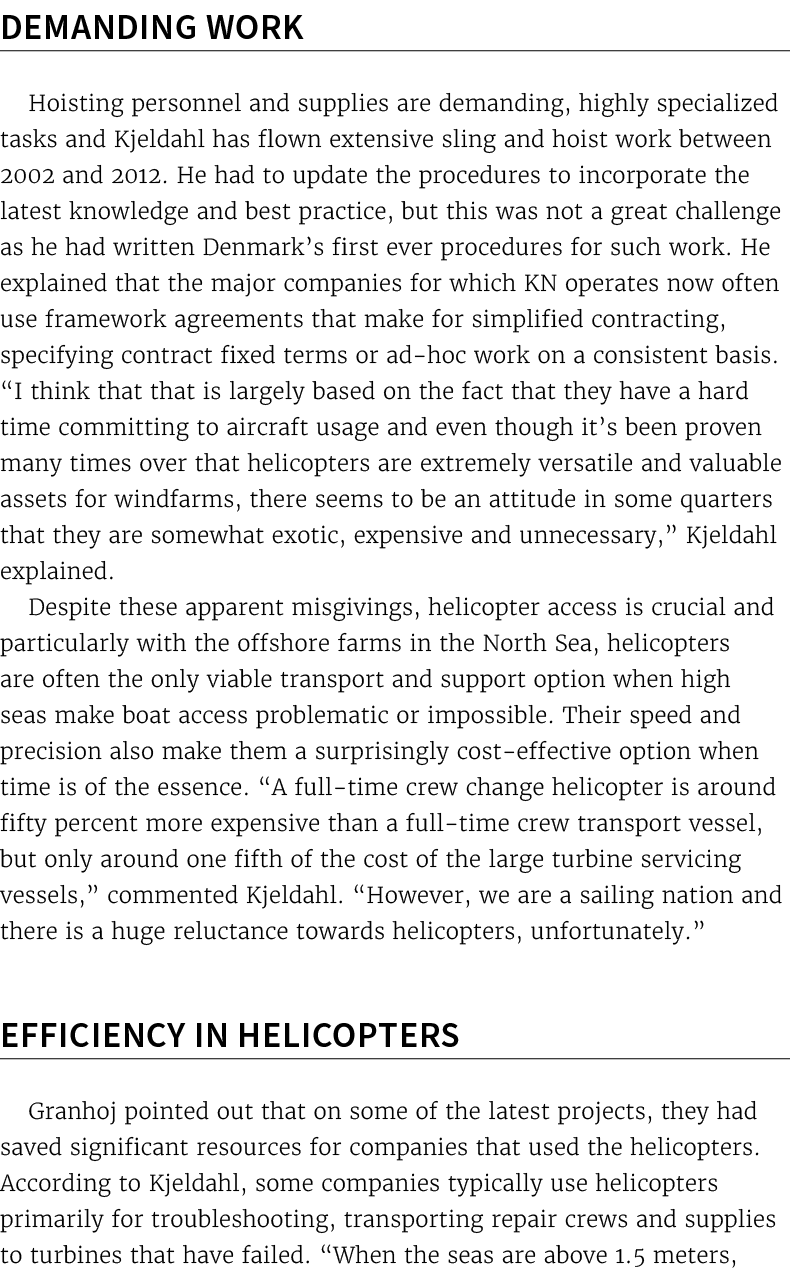 Demanding Work Hoisting personnel and supplies are demanding, highly specialized tasks and Kjeldahl has flown extensi...