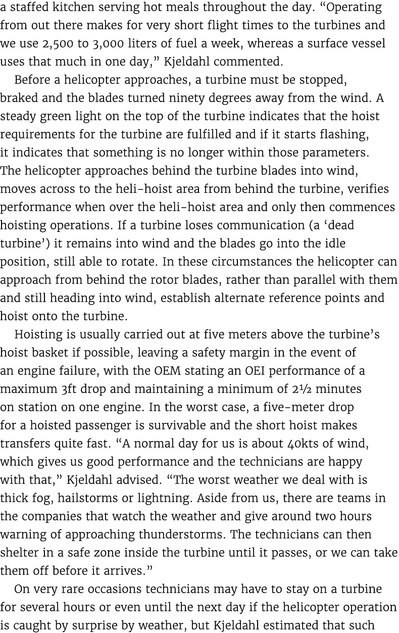 a staffed kitchen serving hot meals throughout the day. “Operating from out there makes for very short flight times t...