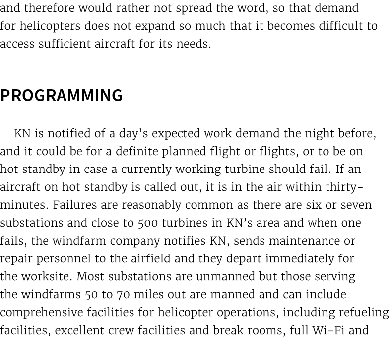 and therefore would rather not spread the word, so that demand for helicopters does not expand so much that it become...