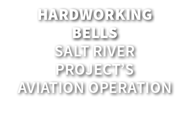 Hardworking Bells Salt River Project’s aviation operation 