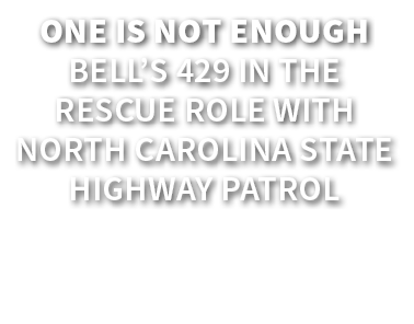 One Is Not Enough Bell’s 429 in the rescue role with North Carolina State Highway Patrol 