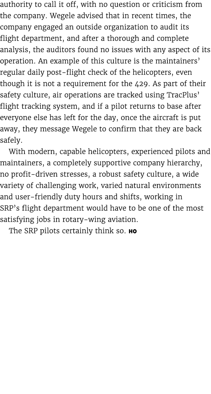 authority to call it off, with no question or criticism from the company. Wegele advised that in recent times, the co...