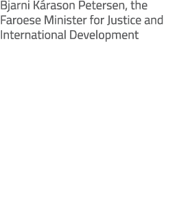 Bjarni Kárason Petersen, the Faroese Minister for Justice and International Development