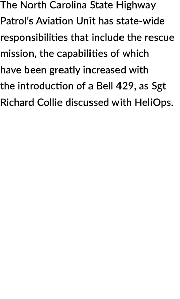 The North Carolina State Highway Patrol’s Aviation Unit has state wide responsibilities that include the rescue missi...