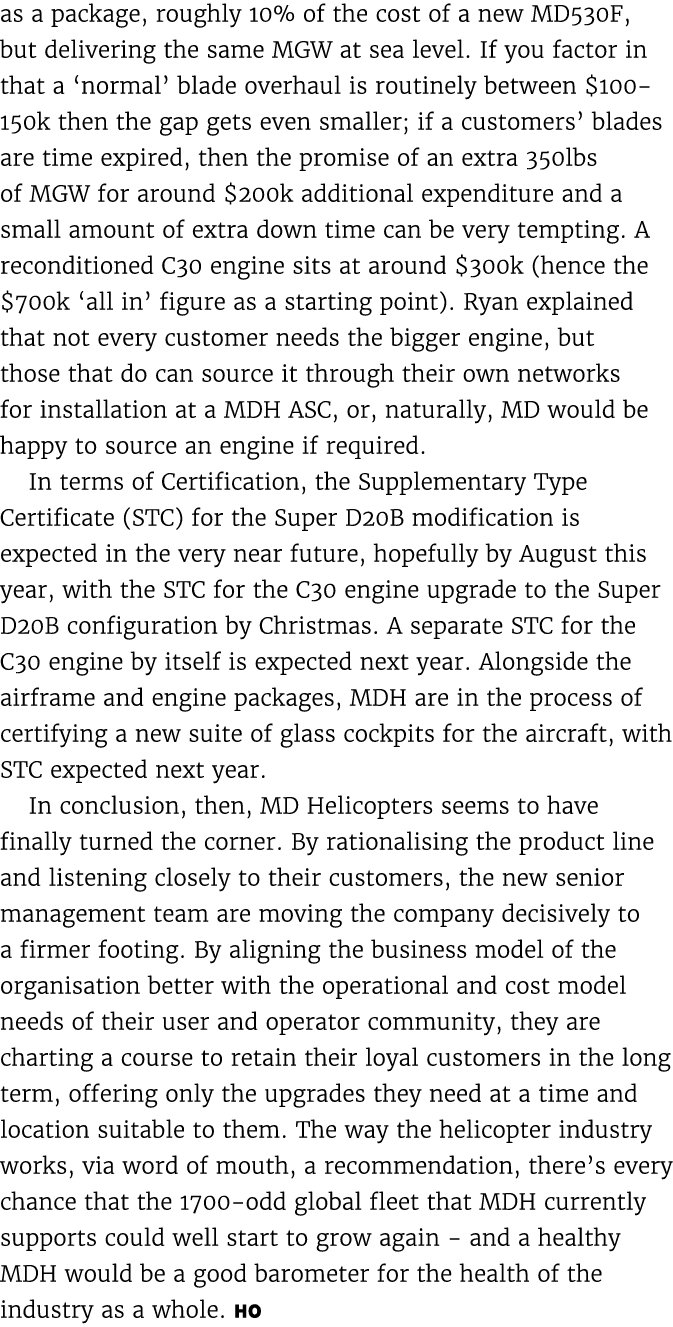 as a package, roughly 10% of the cost of a new MD530F, but delivering the same MGW at sea level. If you factor in tha...