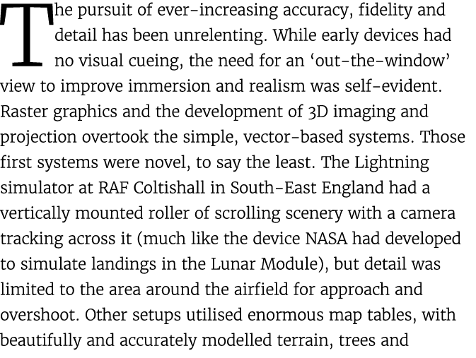 The pursuit of ever increasing accuracy, fidelity and detail has been unrelenting. While early devices had no visual ...