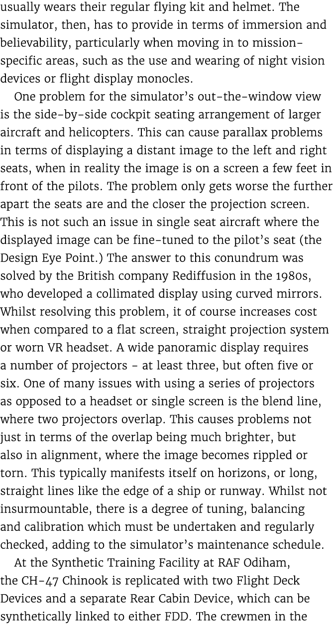 usually wears their regular flying kit and helmet. The simulator, then, has to provide in terms of immersion and beli...