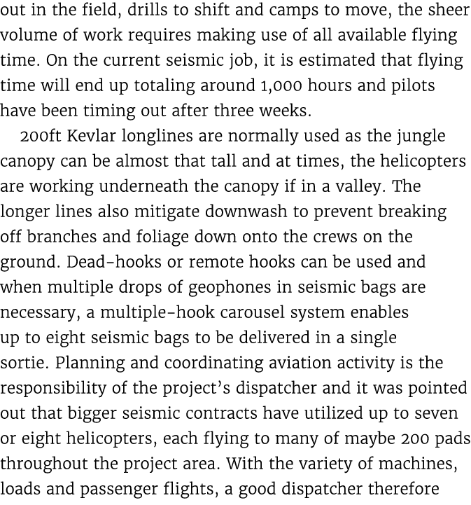 out in the field, drills to shift and camps to move, the sheer volume of work requires making use of all available fl...