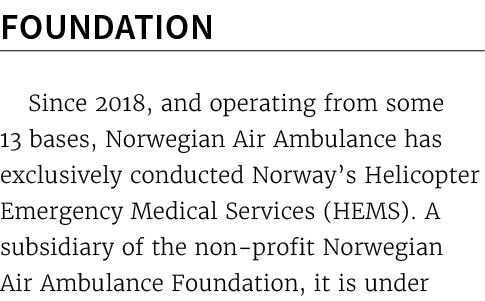 Foundation Since 2018, and operating from some 13 bases, Norwegian Air Ambulance has exclusively conducted Norway’s H...