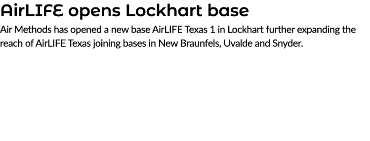 AirLIFE opens Lockhart base Air Methods has opened a new base AirLIFE Texas 1 in Lockhart further expanding the reach...