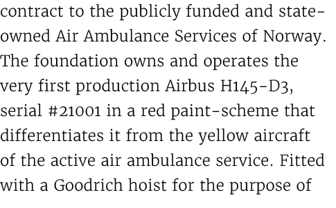 contract to the publicly funded and state owned Air Ambulance Services of Norway. The foundation owns and operates th...