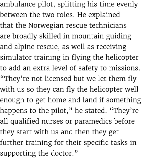 ambulance pilot, splitting his time evenly between the two roles. He explained that the Norwegian rescue technicians ...