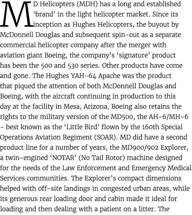 MD Helicopters (MDH) has a long and established ‘brand’ in the light helicopter market. Since its inception as Hughes...