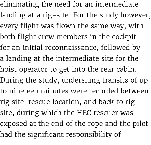 eliminating the need for an intermediate landing at a rig site. For the study however, every flight was flown the sam...