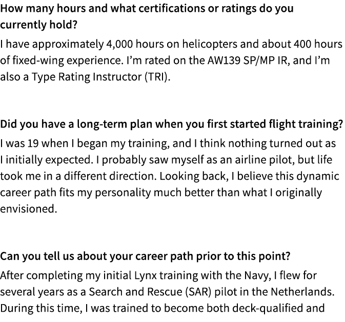How many hours and what certifications or ratings do you currently hold? I have approximately 4,000 hours on helicopt...