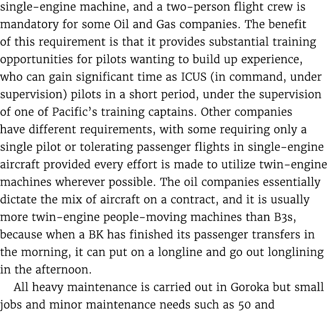 single engine machine, and a two person flight crew is mandatory for some Oil and Gas companies. The benefit of this ...
