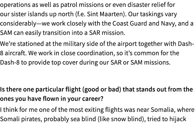 operations as well as patrol missions or even disaster relief for our sister islands up north (f.e. Sint Maarten). Ou...