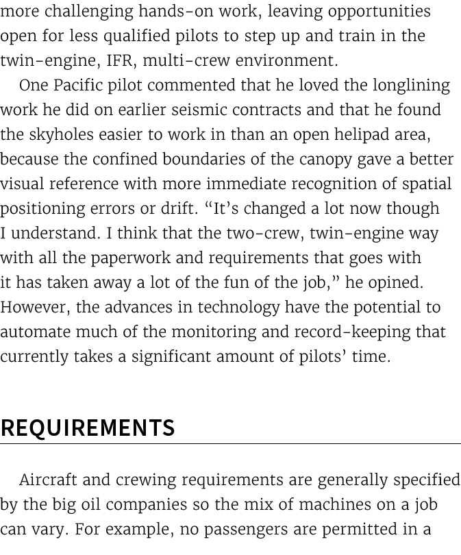 more challenging hands on work, leaving opportunities open for less qualified pilots to step up and train in the twin...