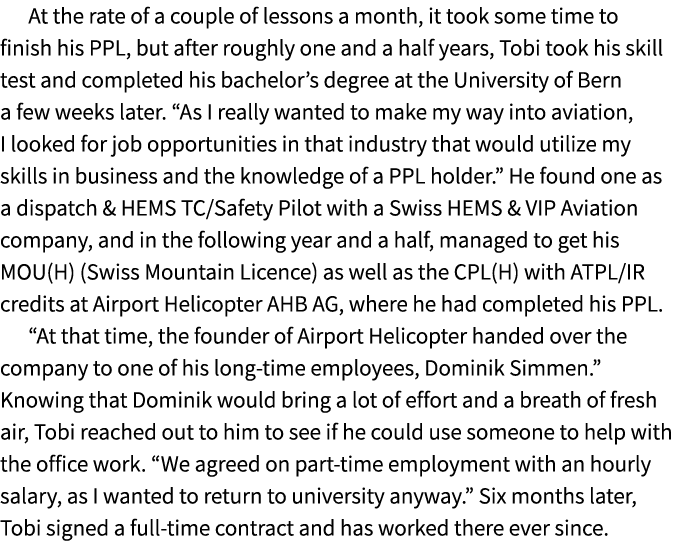 At the rate of a couple of lessons a month, it took some time to finish his PPL, but after roughly one and a half yea...