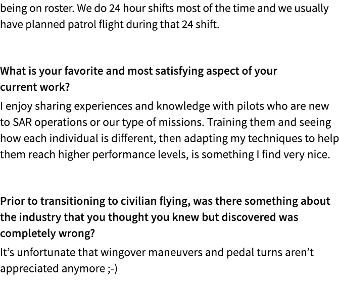 being on roster. We do 24 hour shifts most of the time and we usually have planned patrol flight during that 24 shift...