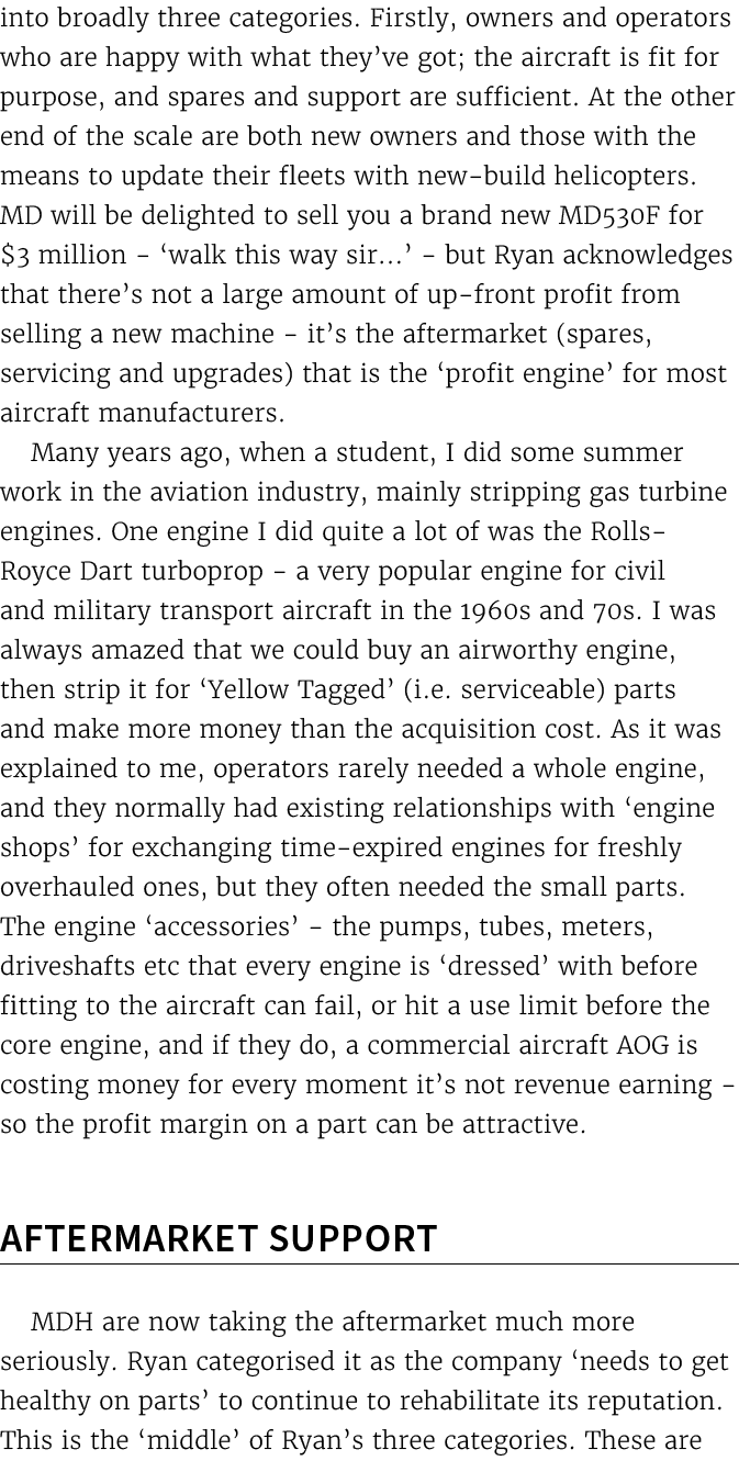 into broadly three categories. Firstly, owners and operators who are happy with what they’ve got; the aircraft is fit...