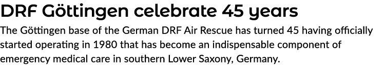 DRF G ttingen celebrate 45 years The G ttingen base of the German DRF Air Rescue has turned 45 having officially star...