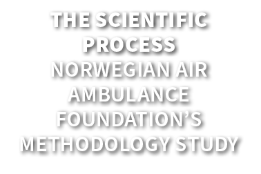 The Scientific Process Norwegian Air Ambulance Foundation’s methodology study 