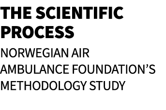 The Scientific Process Norwegian Air Ambulance Foundation’s methodology study