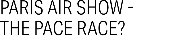 Paris Air Show The Pace Race?