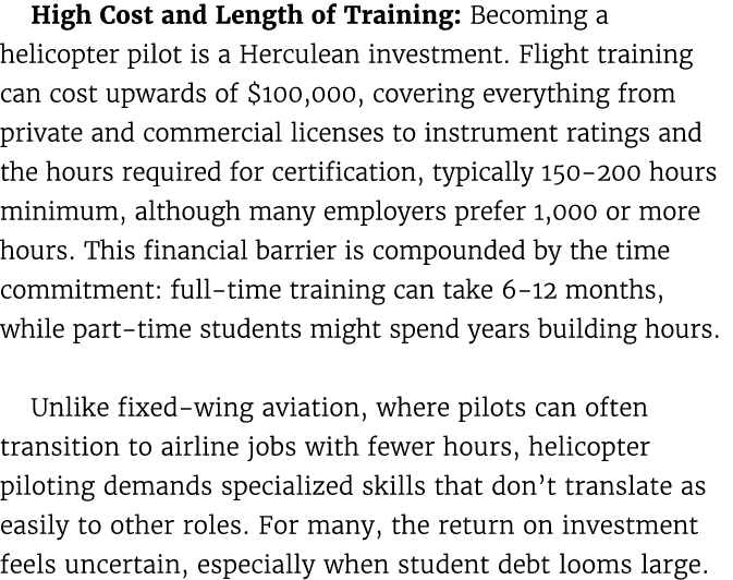 High Cost and Length of Training: Becoming a helicopter pilot is a Herculean investment. Flight training can cost upw...
