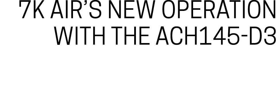 7K AIR’s new operation with the ACH145 D3