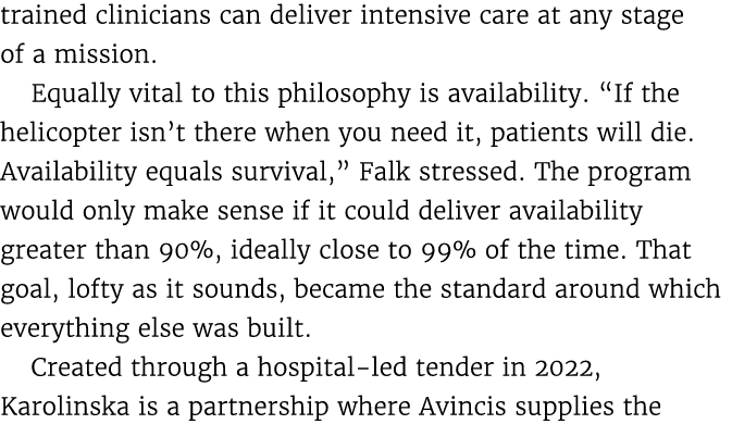 trained clinicians can deliver intensive care at any stage of a mission. Equally vital to this philosophy is availabi...