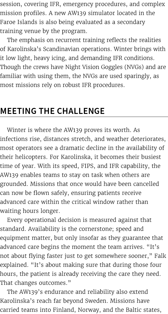 session, covering IFR, emergency procedures, and complex mission profiles. A new AW139 simulator located in the Faroe...