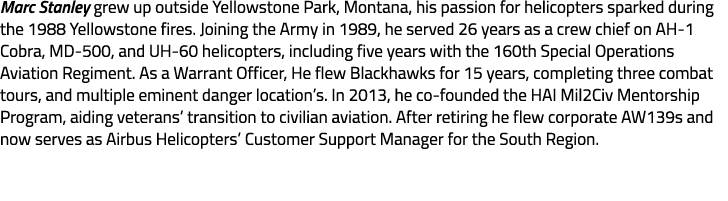 Marc Stanley grew up outside Yellowstone Park, Montana, his passion for helicopters sparked during the 1988 Yellowsto...