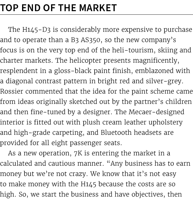 Top End of the Market The H145 D3 is considerably more expensive to purchase and to operate than a B3 AS350, so the n...