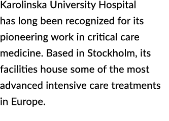 Karolinska University Hospital has long been recognized for its pioneering work in critical care medicine. Based in S...