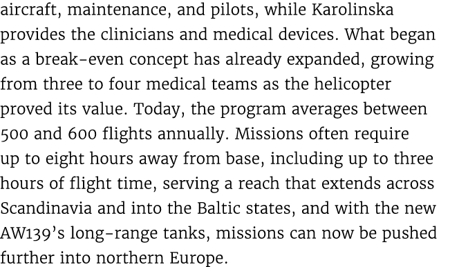 aircraft, maintenance, and pilots, while Karolinska provides the clinicians and medical devices. What began as a brea...