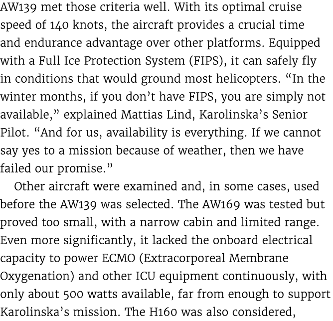 AW139 met those criteria well. With its optimal cruise speed of 140 knots, the aircraft provides a crucial time and e...