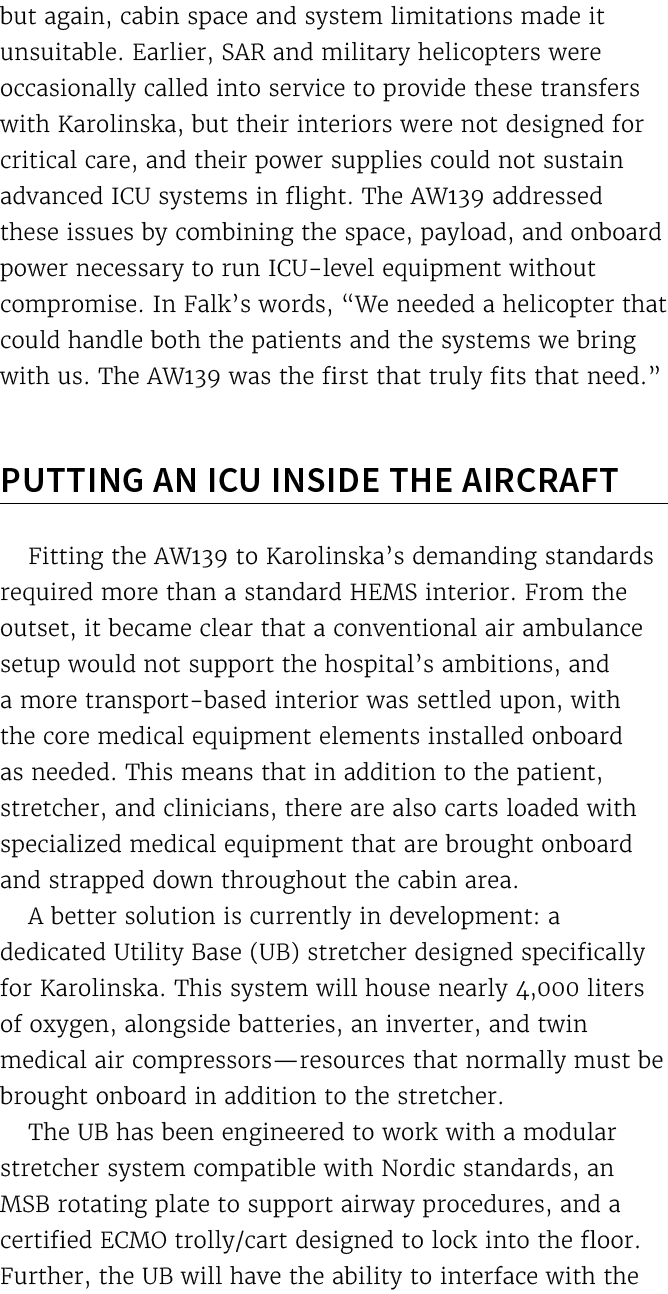 but again, cabin space and system limitations made it unsuitable. Earlier, SAR and military helicopters were occasion...