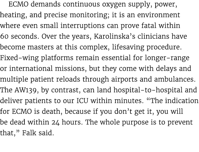ECMO demands continuous oxygen supply, power, heating, and precise monitoring; it is an environment where even small ...